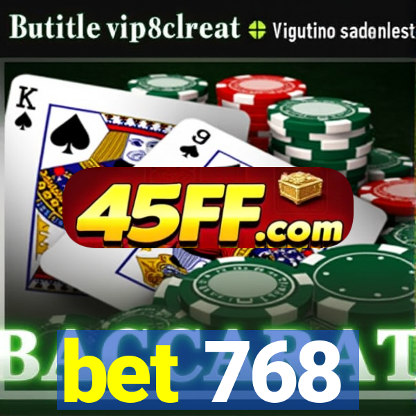 bet 768
